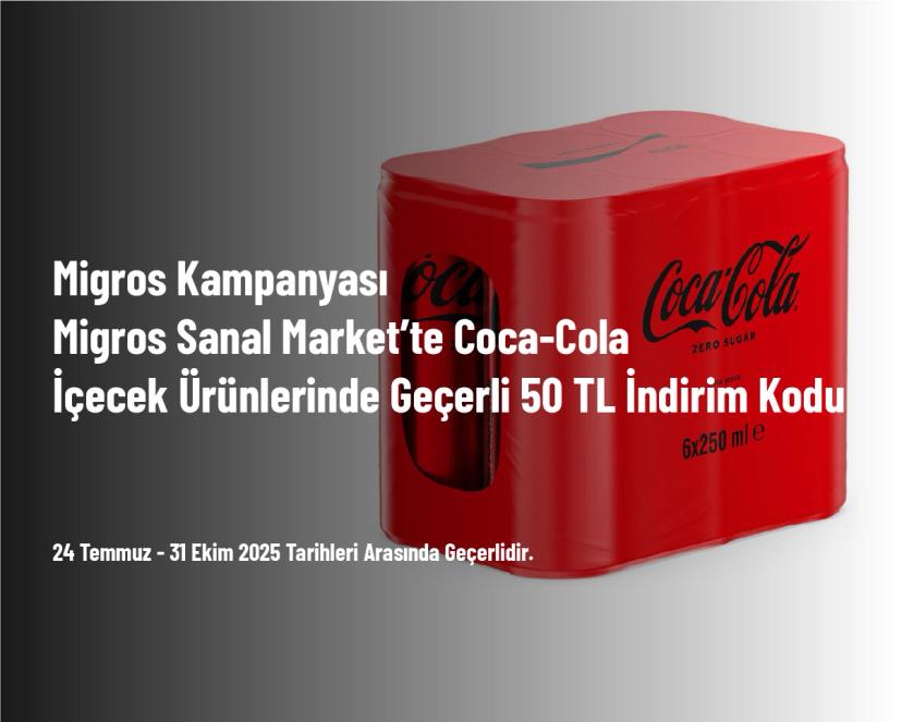 Migros Kampanyası - Migros Sanal Market’te Coca-Cola İçecek Ürünlerinde Geçerli 50 TL İndirim Kodu