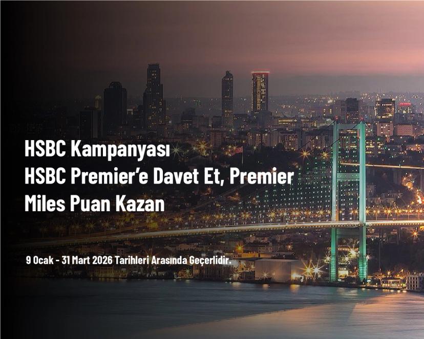 HSBC Kampanyası - HSBC Premier’e Davet Et, Premier Miles Puan Kazan