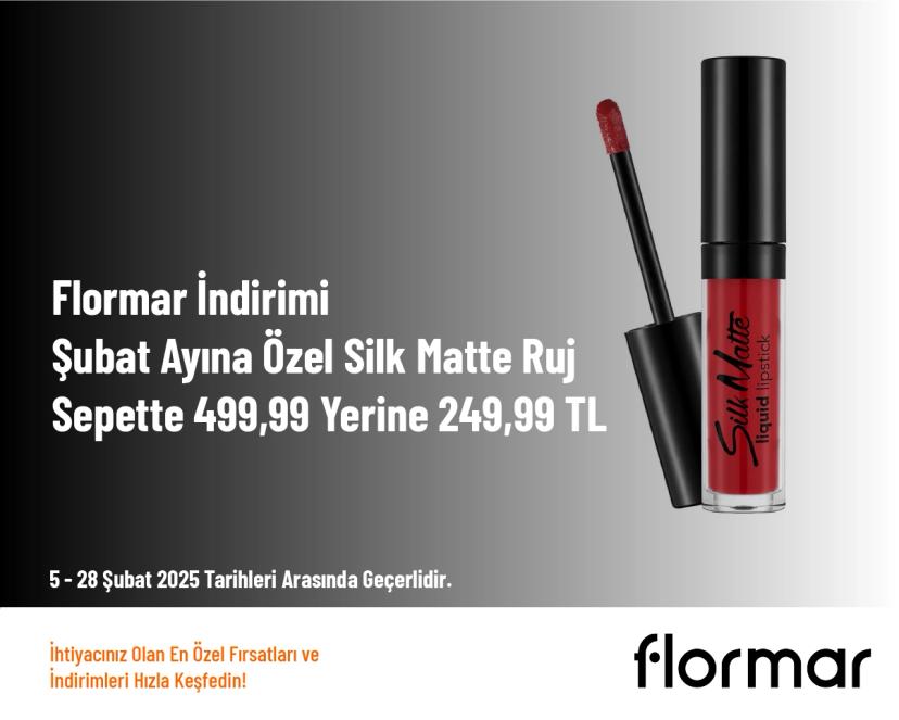 Flormar İndirimi - Şubat Ayına Özel Silk Matte Ruj Sepette 499,99 Yerine 249,99 TL