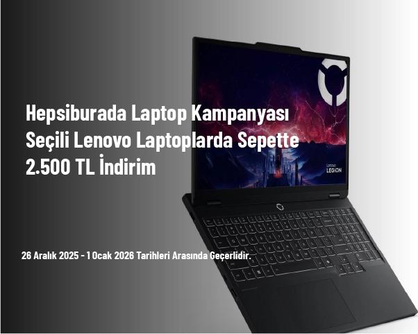 Hepsiburada Laptop Kampanyası - Seçili Lenovo Laptoplarda Sepette 2.500 TL İndirim