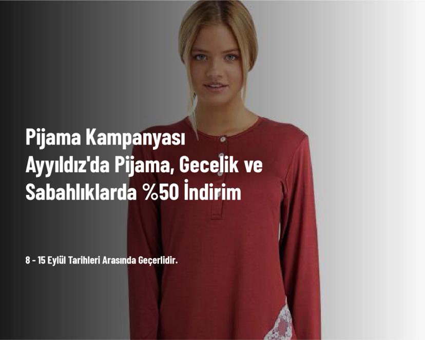 Pijama Kampanyası - Ayyıldız'da Pijama, Gecelik ve Sabahlıklarda %50 İndirim