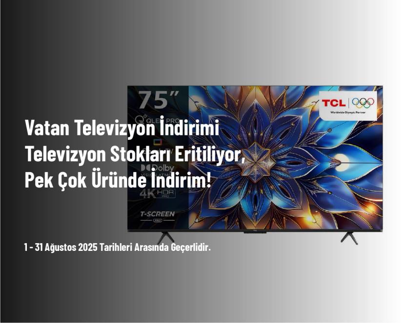 Vatan Televizyon İndirimi - Televizyon Stokları Eritiliyor, Pek Çok Üründe İndirim!