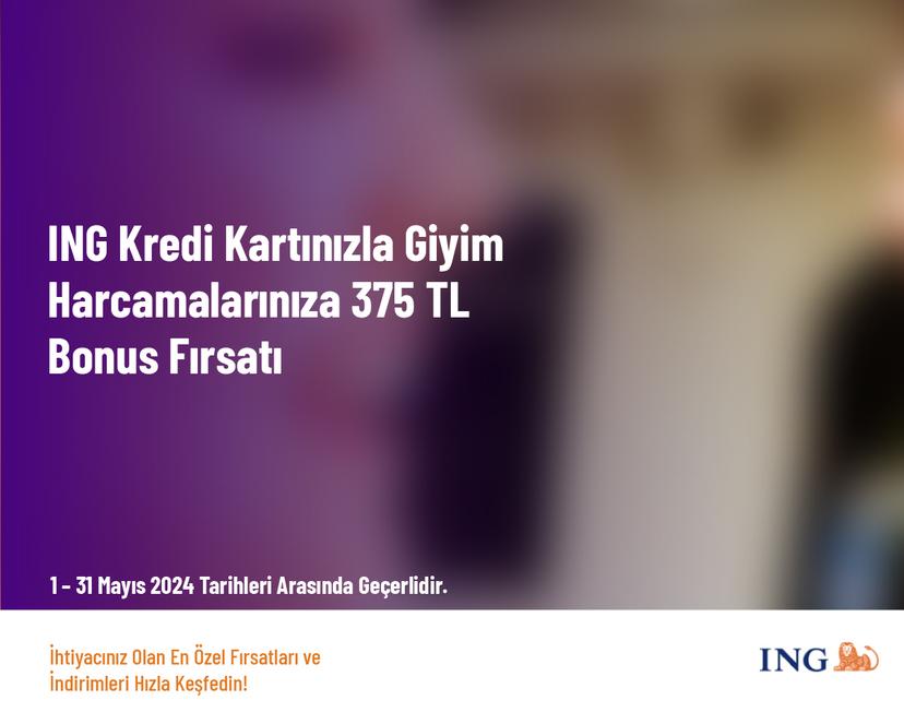 ING Kredi Kartınızla Giyim Harcamalarınıza 375 TL Bonus Fırsatı