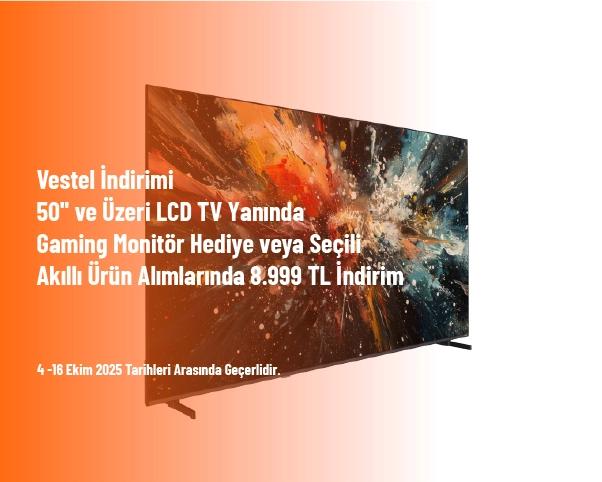 Vestel İndirimi - 50'' ve Üzeri LCD TV Yanında Gaming Monitör Hediye veya Seçili Akıllı Ürün Alımlarında 8.999 TL İndirim
