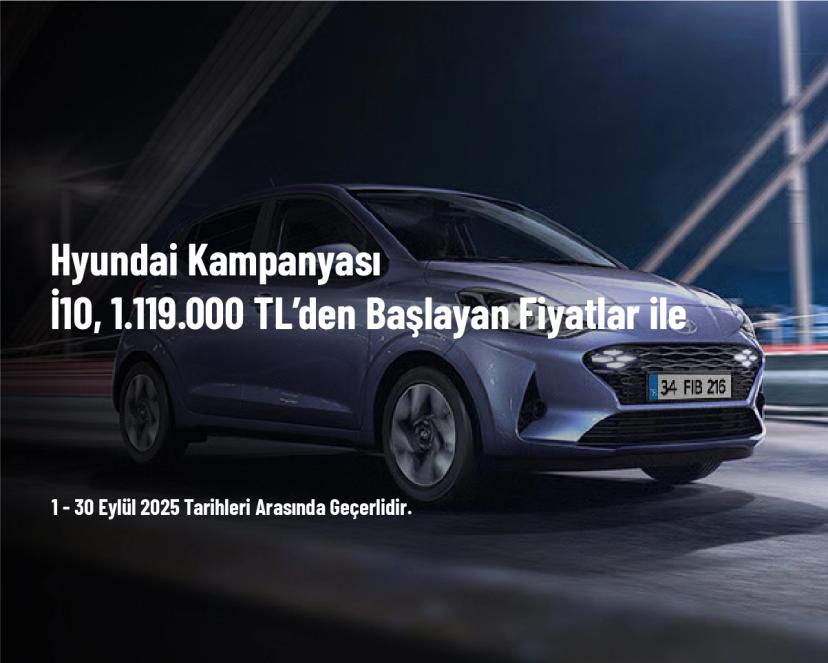 Hyundai Kampanyası - İ10, 1.119.000 TL’den Başlayan Fiyatlar ile