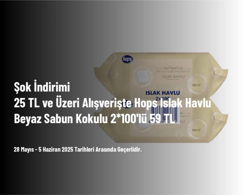 Şok İndirimi - 25 TL ve Üzeri Alışverişte Hops Islak Havlu Beyaz Sabun Kokulu 2*100'lü 59 TL