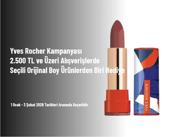 Yves Rocher Kampanyası - 2.500 TL ve Üzeri Alışverişlerde Seçili Orijinal Boy Ürünlerden Biri Hediye
