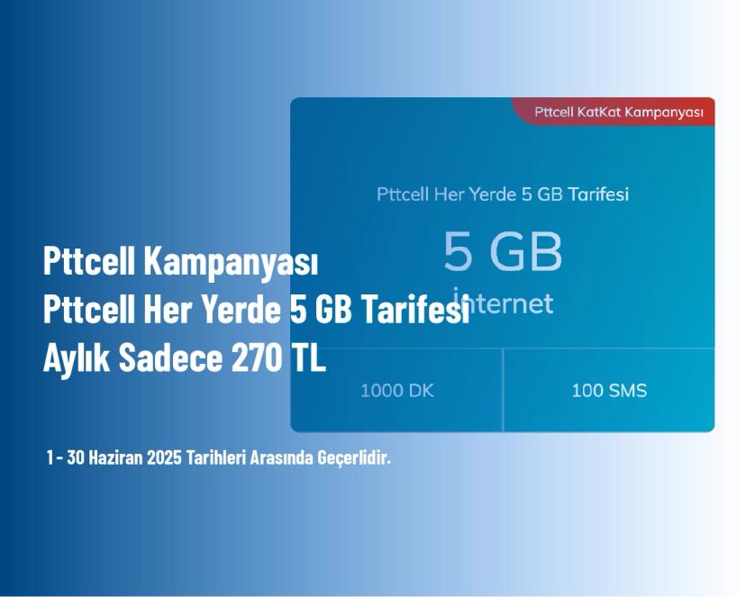 Pttcell Kampanyası - Pttcell Her Yerde 5 GB Tarifesi Aylık Sadece 270 TL