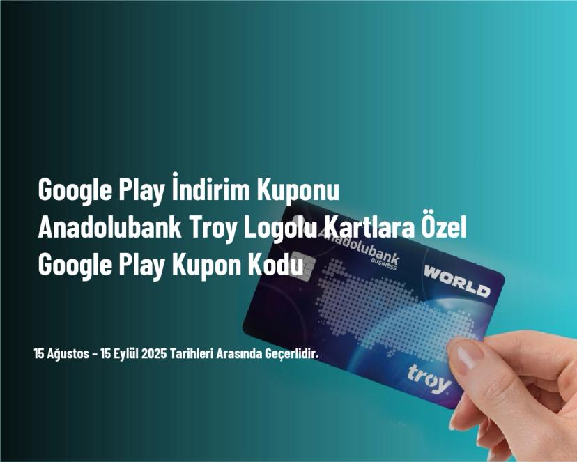 Google Play İndirim Kuponu - Anadolubank Troy Logolu Kartlara Özel Google Play Kupon Kodu