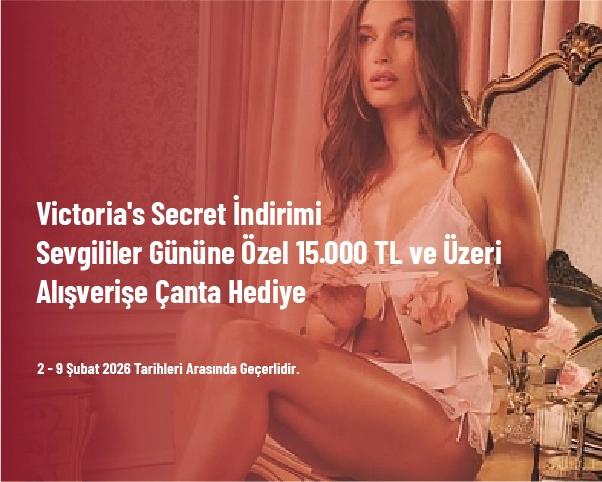 Victoria's Secret İndirimi - Sevgililer Gününe Özel 15.000 TL ve Üzeri Alışverişe Çanta Hediye