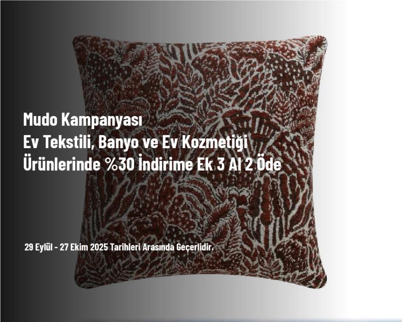 Mudo Kampanyası - Ev Tekstili, Banyo ve Ev Kozmetiği Ürünlerinde %30 İndirime Ek 3 Al 2 Öde
