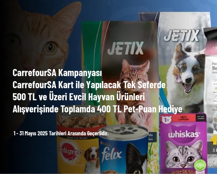 CarrefourSA Kampanyası - CarrefourSA Kart ile Yapılacak Tek Seferde 500 TL ve Üzeri Evcil Hayvan Ürünleri Alışverişinde Toplamda 400 TL Pet-Puan Hediye