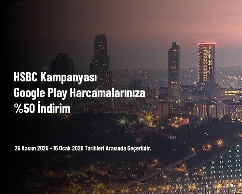 HSBC Kampanyası - Google Play Harcamalarınıza %50 İndirim