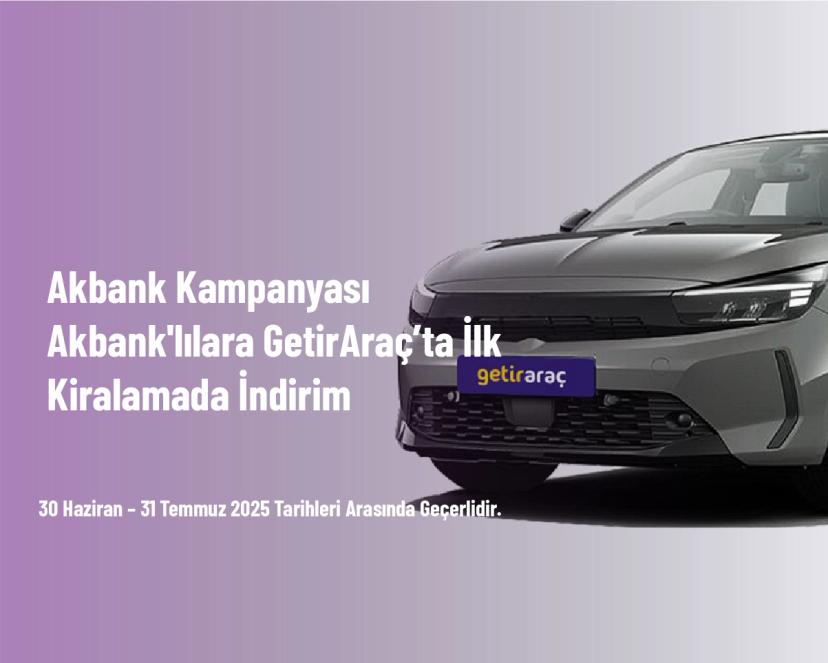 Akbank Kampanyası - Akbank'lılara GetirAraç’ta İlk Kiralamada İndirim