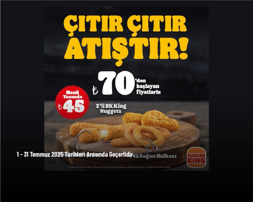 Burger King Kampanyası - Çıtır Çıtır Atıştırmalıklar 70 TL'den Başlayan Fiyatlarla
