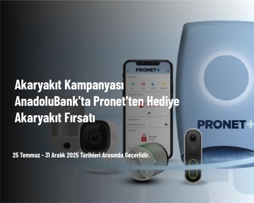 Akaryakıt Kampanyası - AnadoluBank'ta Pronet'ten Hediye Akaryakıt Fırsatı