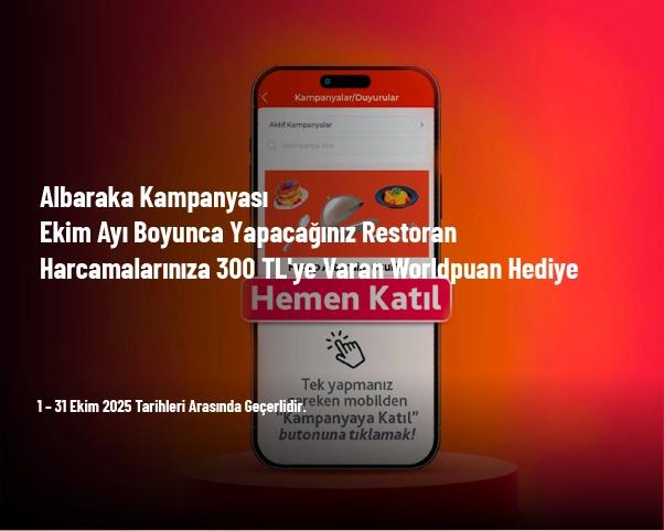 Albaraka Kampanyası - Ekim Ayı Boyunca Yapacağınız Restoran Harcamalarınıza 300 TL'ye Varan Worldpuan Hediye