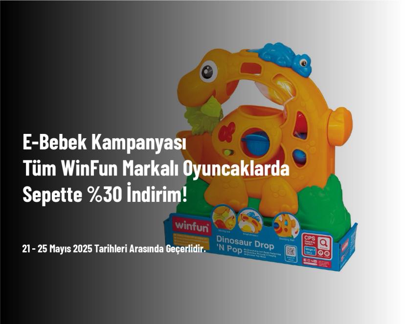 E-Bebek Kampanyası - Tüm WinFun Markalı Oyuncaklarda Sepette %30 İndirim!