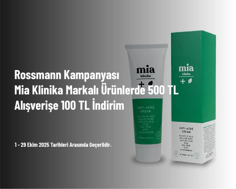 Rossmann Kampanyası - Mia Klinika Markalı Ürünlerde 500 TL Alışverişe 100 TL İndirim