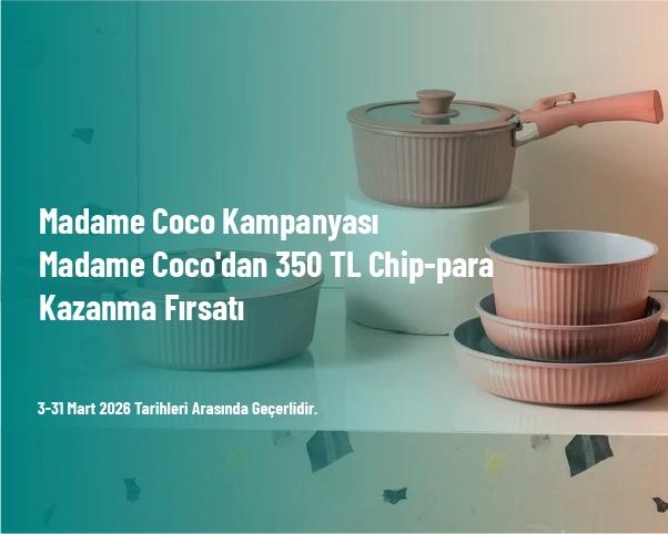 Madame Coco Kampanyası - Madame Coco'dan 350 TL Chip-para Kazanma Fırsatı
