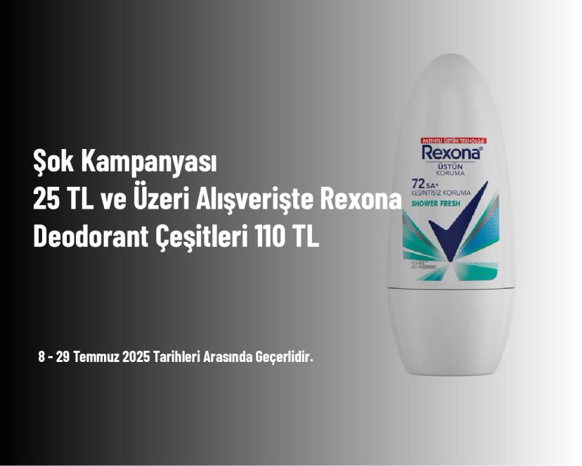 Şok Kampanyası - 25 TL ve Üzeri Alışverişte Rexona Deodorant Çeşitleri 110 TL