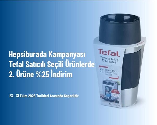 Hepsiburada Kampanyası - Tefal Satıcılı Seçili Ürünlerde 2. Ürüne %25 İndirim