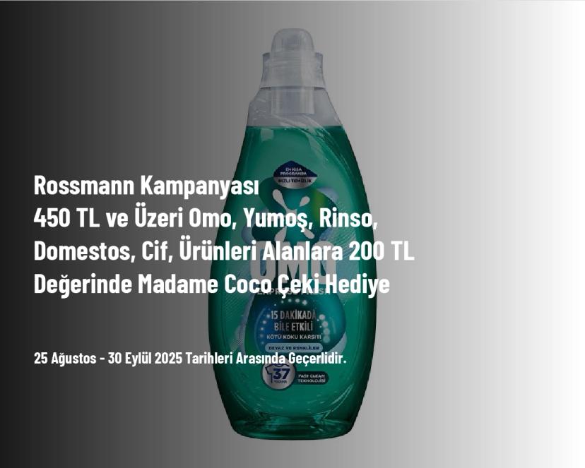 Rossmann Kampanyası - 450 TL ve Üzeri Omo, Yumoş, Rinso, Domestos, Cif, Ürünleri Alanlara 200 TL Değerinde Madame Coco Çeki Hediye