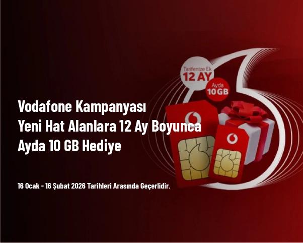 Vodafone Kampanyası - Yeni Hat Alanlara 12 Ay Boyunca Ayda 10 GB Hediye