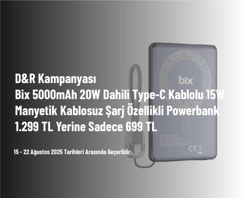 D&R Kampanyası - Bix 5000mAh 20W Dahili Type-C Kablolu 15W Manyetik Kablosuz Şarj Özellikli Powerbank 1.299 TL Yerine Sadece 699 TL