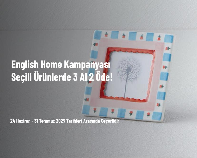 English Home Kampanyası - Seçili Ürünlerde 3 Al 2 Öde!