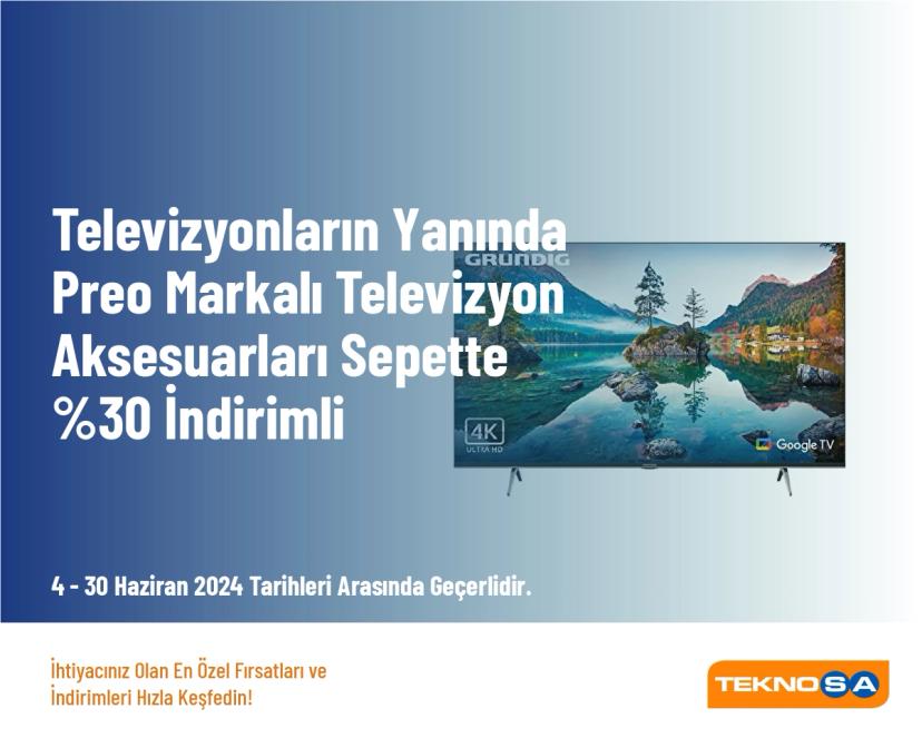Televizyon Kampanyası - Televizyonların Yanında Preo Markalı Televizyon Aksesuarları Sepette %30 İndirimli