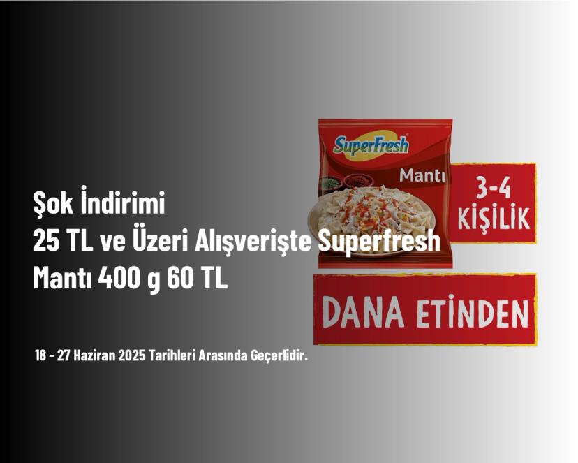 Şok İndirimi - 25 TL ve Üzeri Alışverişte Superfresh Mantı 400 g 60 TL