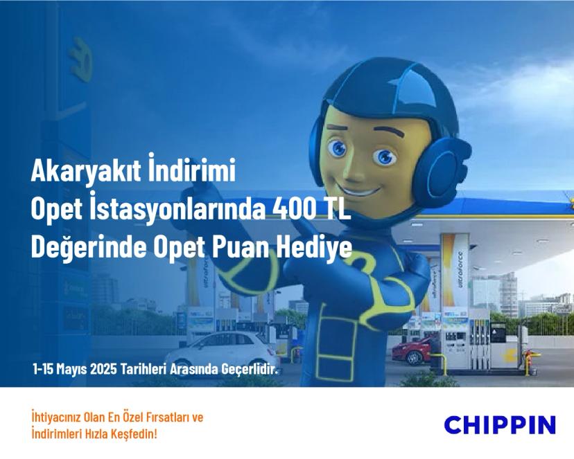Akaryakıt İndirimi - Opet İstasyonlarında 400 TL Değerinde Opet Puan Hediye