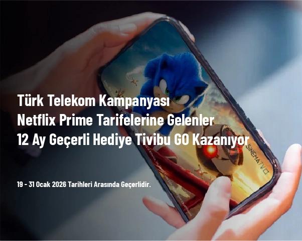 Türk Telekom Kampanyası - Netflix Prime Tarifelerine Gelenler 12 Ay Geçerli Hediye Tivibu GO Kazanıyor