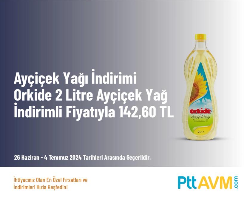 Ayçiçek Yağı İndirimi - Orkide 2 Litre Ayçiçek Yağı İndirimli Fiyatıyla 142,60 TL