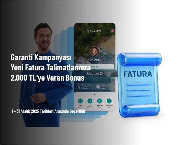Garanti Kampanyası - Yeni Fatura Talimatlarınıza 2.000 TL'ye Varan Bonus