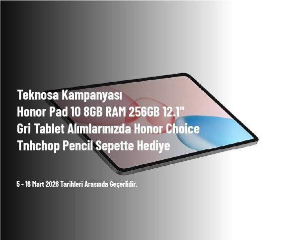 Teknosa Kampanyası - Honor Pad 10 8GB RAM 256GB 12.1" Gri Tablet Alımlarınızda Honor Choice Tnhchop Pencil Sepette Hediye