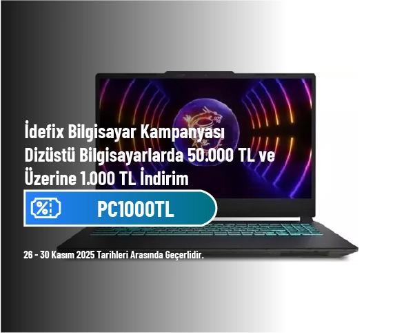 İdefix Bilgisayar Kampanyası - Dizüstü Bilgisayarlarda 50.000 TL ve Üzerine 1.000 TL İndirim