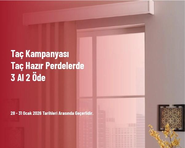 Taç Kampanyası - Taç Hazır Perdelerde 3 Al 2 Öde