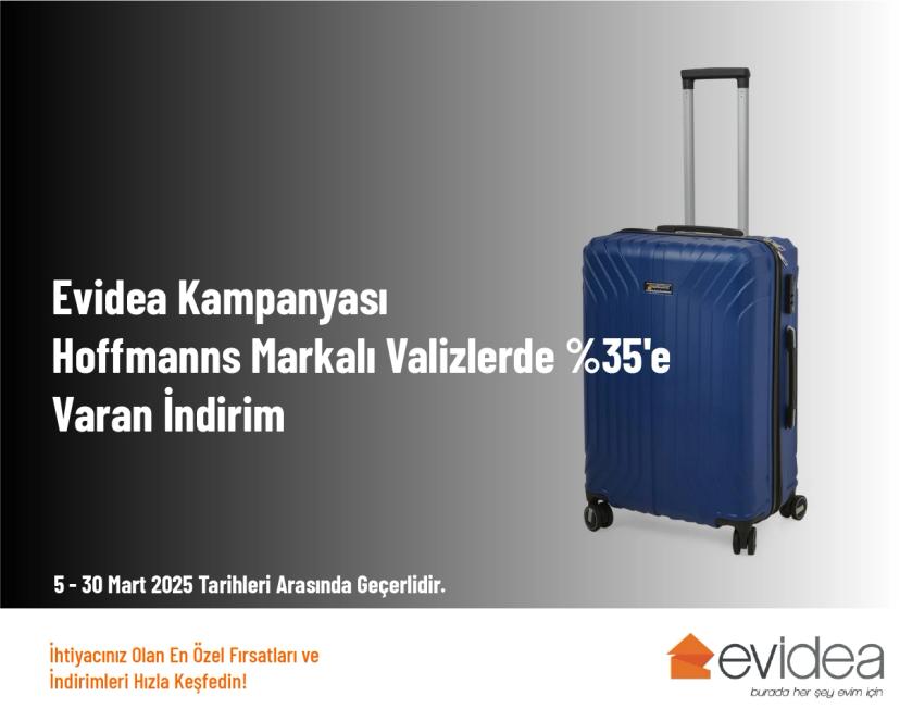 Evidea Kampanyası - Hoffmanns Markalı Valizlerde %35'e Varan İndirim