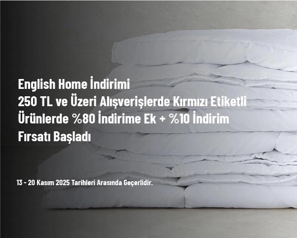 English Home İndirimi - 250 TL ve Üzeri Alışverişlerde Kırmızı Etiketli Ürünlerde %80 İndirime Ek + %10 İndirim Fırsatı Başladı