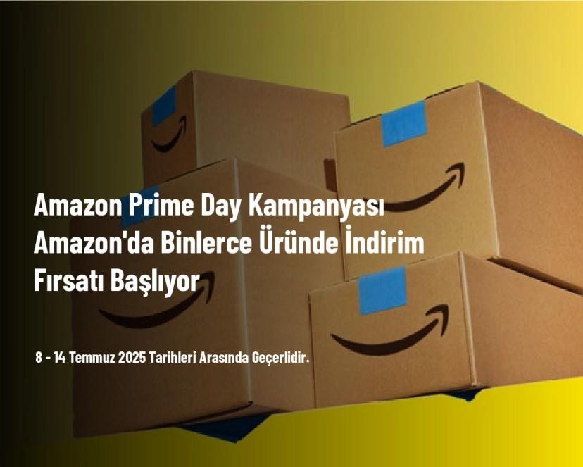 Amazon Prime Day Kampanyası - Amazon'da Binlerce Üründe İndirim Fırsatı Başlıyor