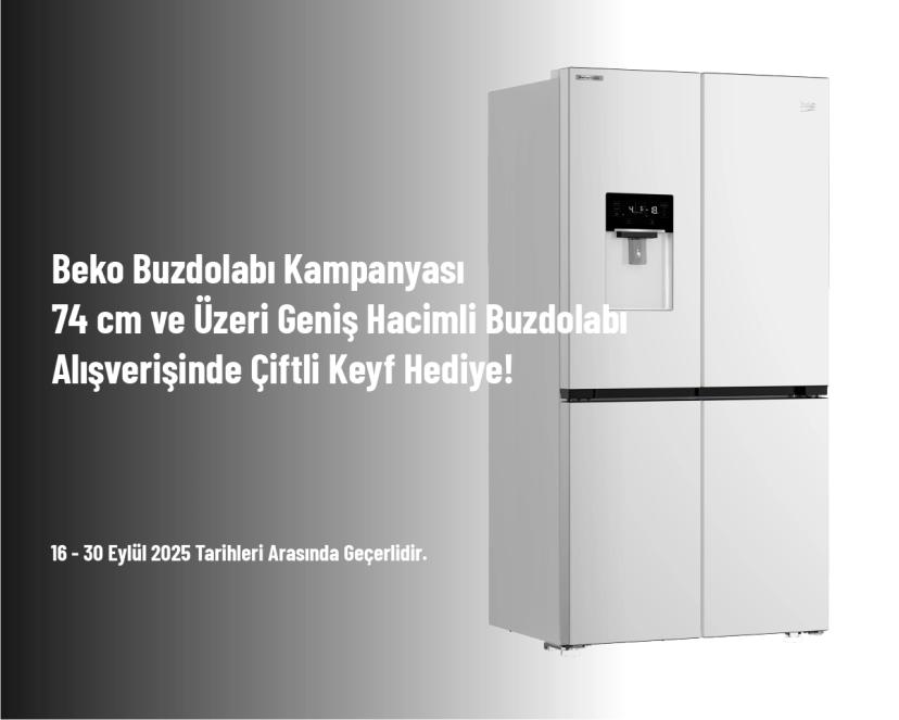 Beko Buzdolabı Kampanyası - 74 cm ve Üzeri Geniş Hacimli Buzdolabı Alışverişinde Çiftli Keyf Hediye!