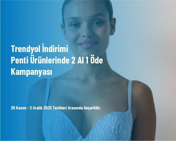 Trendyol İndirimi - Penti Ürünlerinde 2 Al 1 Öde Kampanyası