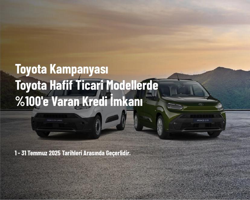 Toyota Kampanyası - Toyota Hafif Ticari Modellerde %100'e Varan Kredi İmkanı