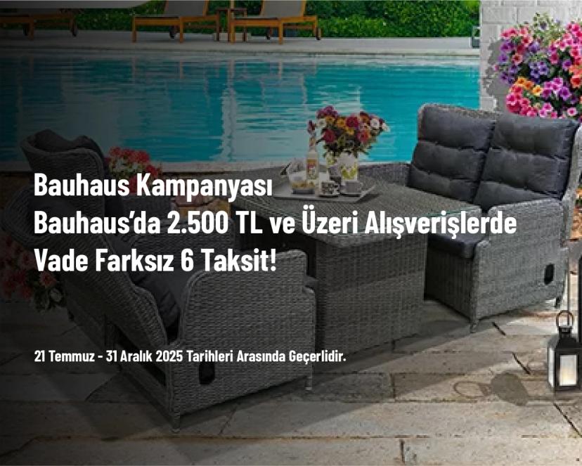Bauhaus Kampanyası - Bauhaus’da 2.500 TL ve Üzeri Alışverişlerde Vade Farksız 6 Taksit!