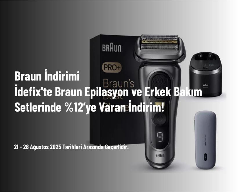 Braun İndirimi - İdefix'te Braun Epilasyon ve Erkek Bakım Setlerinde %12’ye Varan İndirim!