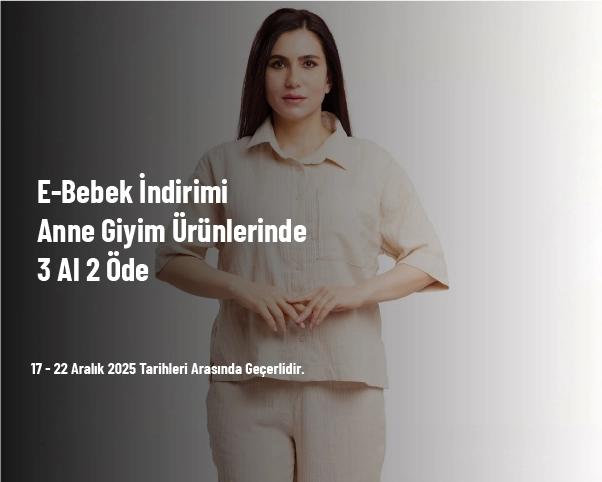 E-Bebek İndirimi - Anne Giyim Ürünlerinde 3 Al 2 Öde