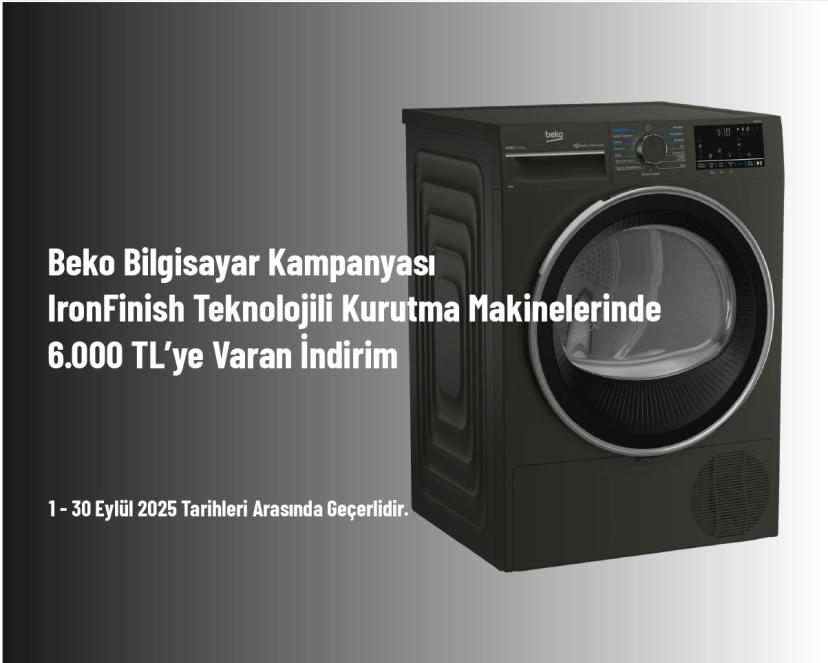 Beko Bilgisayar Kampanyası - IronFinish Teknolojili Kurutma Makinelerinde 6.000 TL’ye Varan İndirim