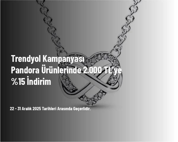 Trendyol Kampanyası - Pandora Ürünlerinde 2.000 TL'ye %15 İndirim